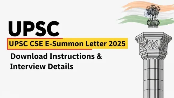 UPSC CSE E-Summon Letter 2025: Download Instructions & Interview Details