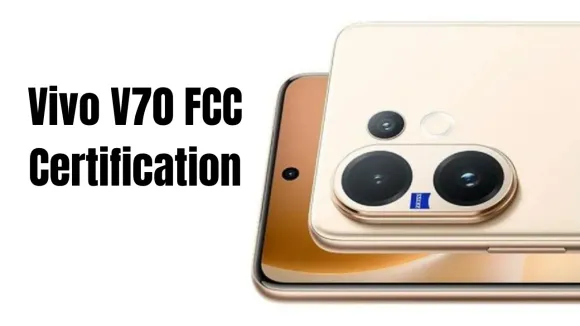 Vivo V70 FCC Certification Reveals RAM, Storage & Snapdragon 7 Gen 4 Chipset Ahead of Launch