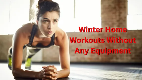 Winter Home Workouts Without Any Equipment: A Guide to Staying Fit Indoors