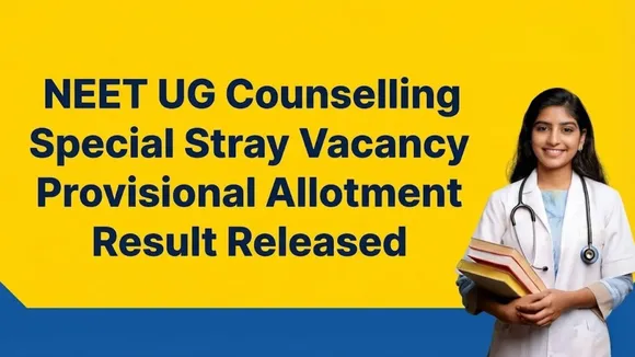 NEET UG Counselling Special Stray Vacancy Allotment Result Released