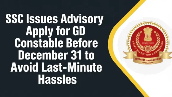 SSC Advisory Urges Early GD Constable Application Before December 31