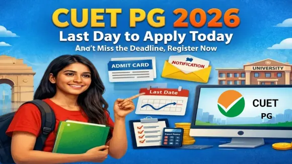 CUET PG 2026 Last Date Today: Apply Now Before Registration Closes