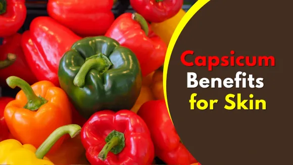Capsicum Benefits for Skin: Uses, Nutrition & Natural Skincare Tips