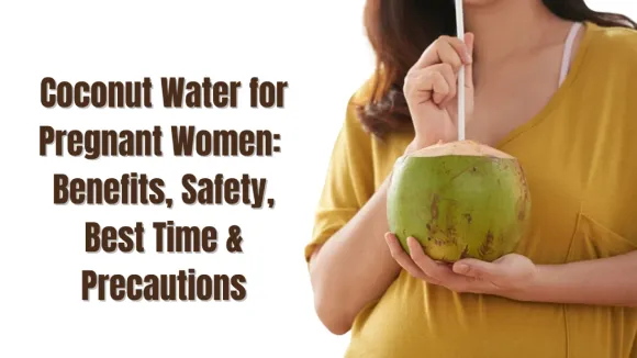 Coconut Water for Pregnant Women: Benefits, Safety, Best Time & Precautions
