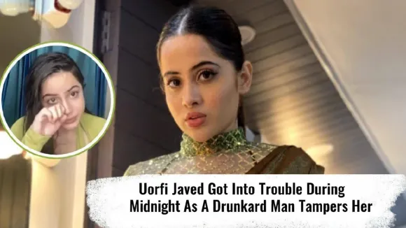 Uorfi Javed Got Into Trouble During Midnight As A Drunkard Man Tampers Her