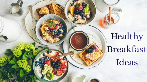 Healthy Breakfast Ideas: Quick, Nutritious And Easy Morning Meals