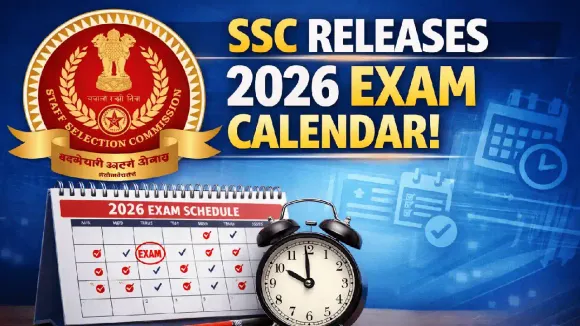 SSC Calendar 2026-27 Released: Check CGL, CHSL, JE Exam Dates