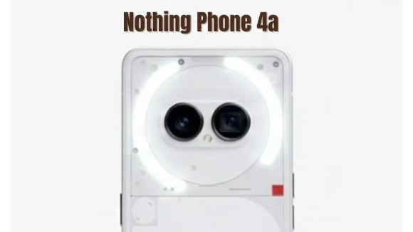 Nothing Phone 4a Launching Soon: India Launch Date, Price, Specifications, Design