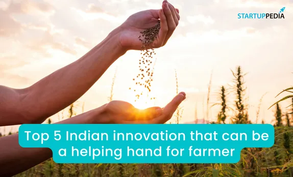 Top 5 Indian Innovations that Can be a Helping Hand for Farmers
