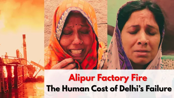 Alipur Factory Fire The Human Cost of Delhi’s Failure