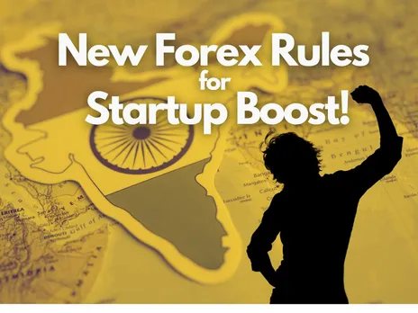 India Eases Forex Rules for Startups: A Game-Changer for Entrepreneurs