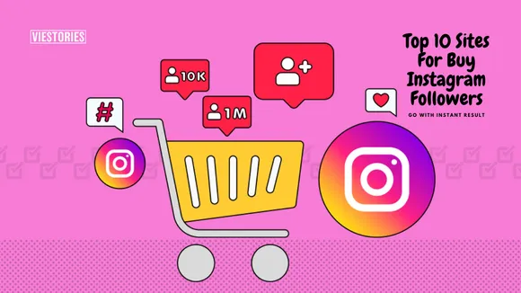 Top 10 Sites For Buy Instagram Followers: Go With Instant Result