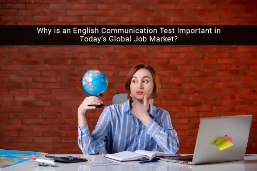 Why is an English Communication Test Important in Today’s Global Job Market