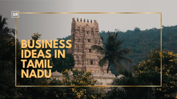 Business Ideas In Tamil Nadu