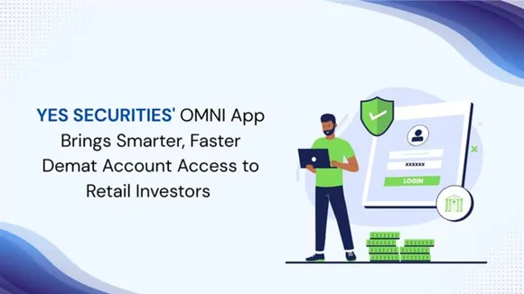 YES SECURITIES' OMNI App Brings Smarter, Faster Demat Account Access to Retail Investors