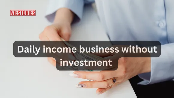 Daily income business without investment in 2026