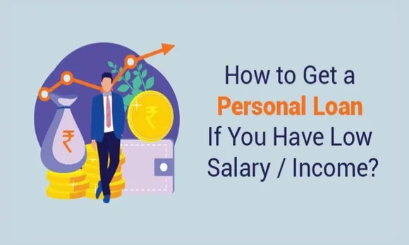 How To Get A Personal Loan with a Low Salary?
