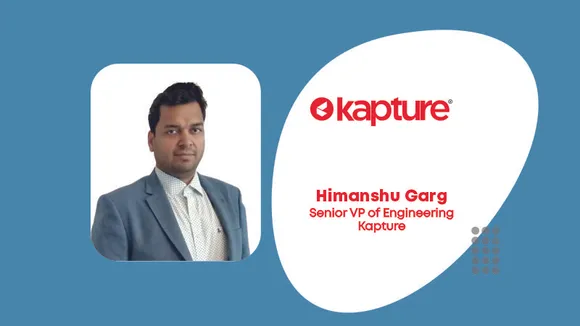 Kapture onboards Himanshu Garg as Senior VP-Engineering