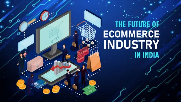The Future of E-Commerce Industry in India