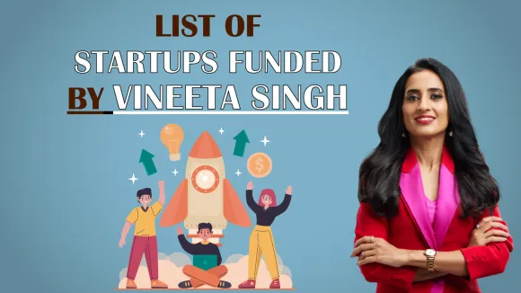 Jain Shikanji, Get-A-Whey, Nomad Food Project, Kabaddi Adda, Wakao Foods, Humpy Farms, The Quirky Naari, Sunfox Technologies, Heart Up My Sleeves, BluePine Food, NOCD, Booz, CosIQ, Skippi Ice Pops, Josh Talks, JhaJi Store are the List of Startup funded by Vineeta Singh.