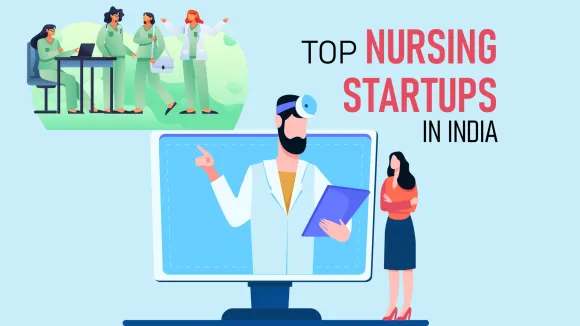 The top nursing Startups are docNmeds, Care at home, 24x7 Curodoc Healthcare, IHHC, MediBuddy, Zoctr, Medwell Ventures, CallHealth, Life Circle, Medilane.