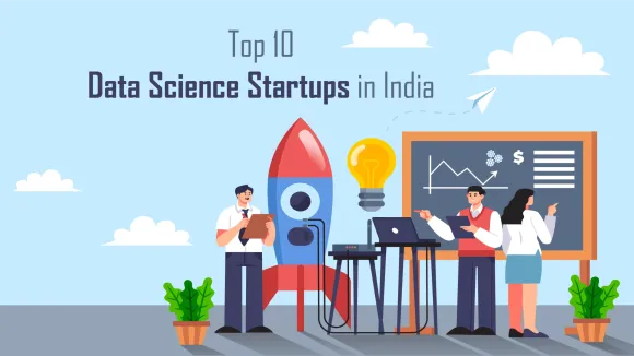 Thoucentric, Turing Analytics, Cropin, 3LOQ, Razorthink, Zendrive, Realbox, Lymbyc, The Math Company and DataWeave are the Top 10 Data Science Startups in India.