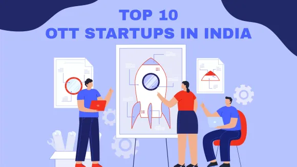 JioCinema, ALTBalaji, ZEE5, STAGE, TVF, Hoichoi, Fleek, Eros Now are the Top 10 OTT Startups in India.