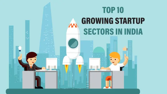 Textiles, Real Estate, software and services, Automobiles, Chemicals and Petrochemicals, Financial Industry are the Top 10 Growing Startup Sectors in India.