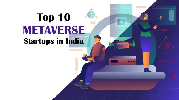 FanCraze, Bullieverse, OneRare, Cope. Studio, NextMeet, Zionverse, Interality, Zippy, Tamasha.Live are the Top 10 Metaverse Startups in India.