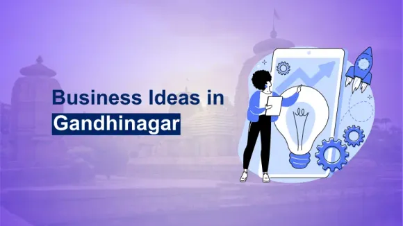 From Grocery Stores to Interior Design Consultancy: Top 10 Business Ideas in Gandhinagar with Big Returns!