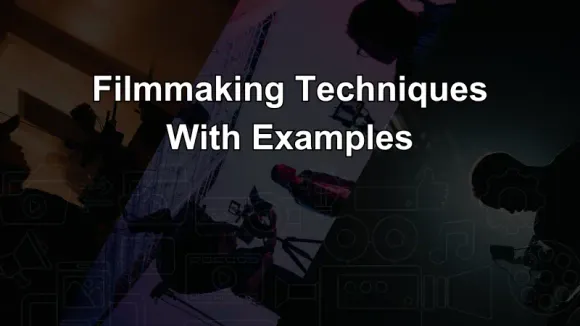 Filmmaking Techniques With Examples