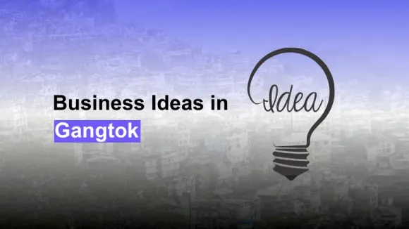 Business Ideas in Gangtok