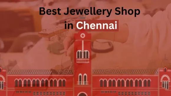 Top Jewellery Shops In Chennai