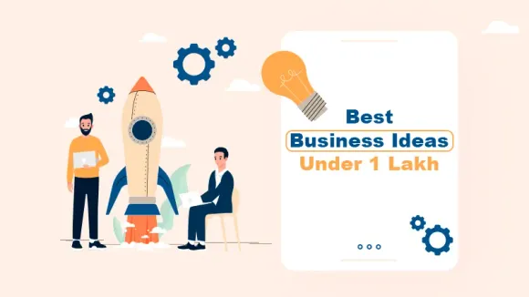 Best Business Ideas Under 1 Lakh in India