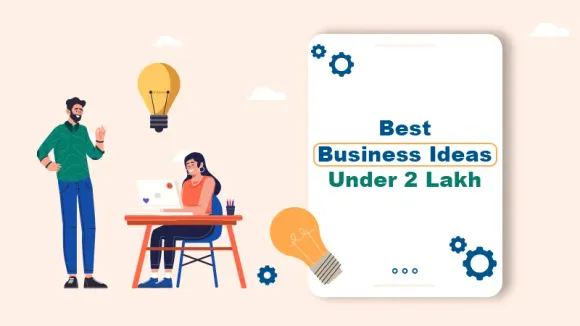 Business Ideas Under 2 Lakh in India