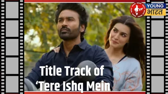 Title Track of  ‘Tere Ishq Mein