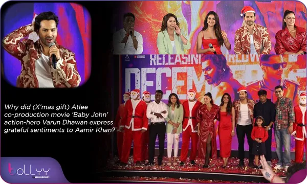 Why did (X'mas gift) Atlee co-production movie ‘Baby John’ action-hero Varun Dhawan express grateful sentiments to Aamir Khan? By Chaitanya Padukone