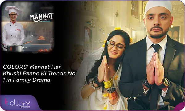 COLORS' Mannat Har Khushi Paane Ki Trends No. 1 in Family Drama