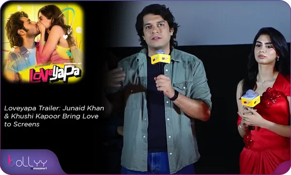 Loveyapa Trailer: Junaid Khan & Khushi Kapoor Bring Love to Screens