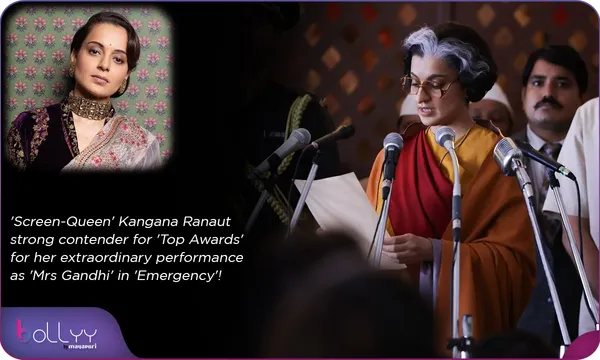 'Screen-Queen' Kangana Ranaut strong contender for 'Top Awards' for her extraordinary performance as 'Mrs Gandhi' in 'Emergency'! by Chaitanya Padukone