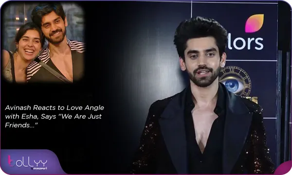 Avinash Reacts to Love Angle with Esha, Says "We Are Just Friends..."