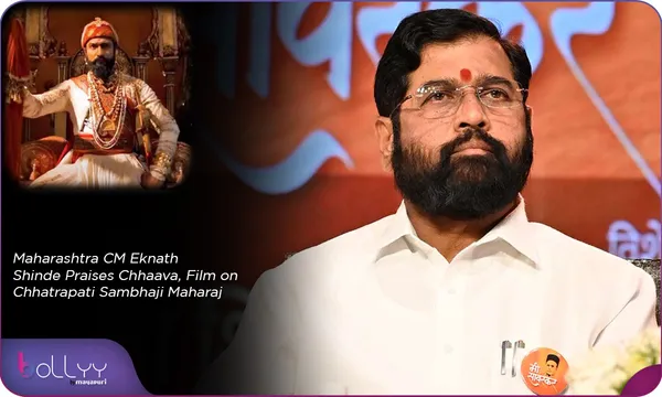 Maharashtra CM Eknath Shinde Praises Chhaava, Film on Chhatrapati Sambhaji Maharaj