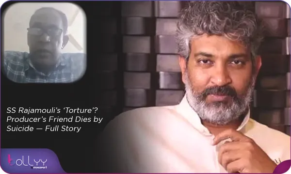SS Rajamouli’s ‘Torture’? Producer’s Friend Dies by Suicide—Full Story