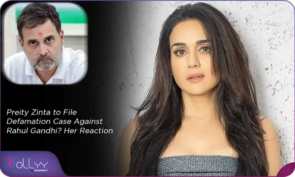 Preity Zinta Defamation Case: Preity Zinta to File Defamation Case Against Rahul Gandhi? Her Reaction