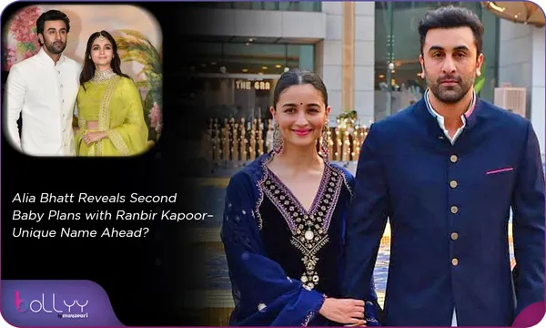 Alia Bhatt Reveals Second Baby Plans with Ranbir Kapoor – Unique Name Ahead?