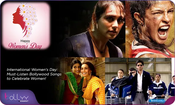 International Women's Day: Must-Listen Bollywood Songs to Celebrate Women!