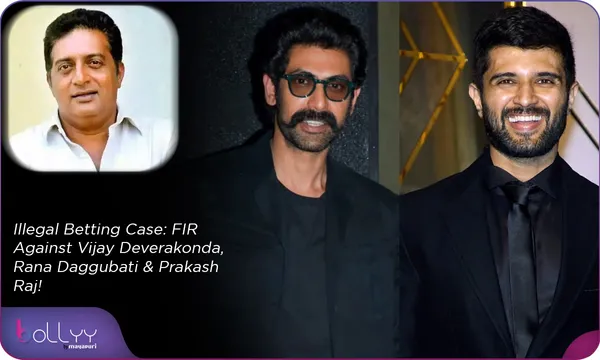 Illegal Betting Case: FIR Against Vijay Deverakonda, Rana Daggubati & Prakash Raj!