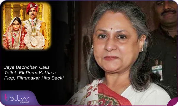 Jaya Bachchan Calls Toilet: Ek Prem Katha a Flop, Filmmaker Hits Back!