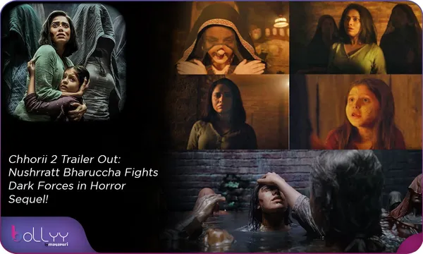 Chhorii 2 Trailer Out: Nushrratt Bharuccha Fights Dark Forces in Horror Sequel!