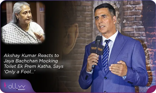 Akshay Kumar Reacts to Jaya Bachchan Mocking Toilet Ek Prem Katha, Says ‘Only a Fool…’